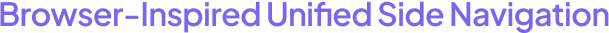 Browser-Inspired Unified Side Navigation